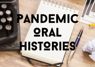 Pandemic Oral Histories