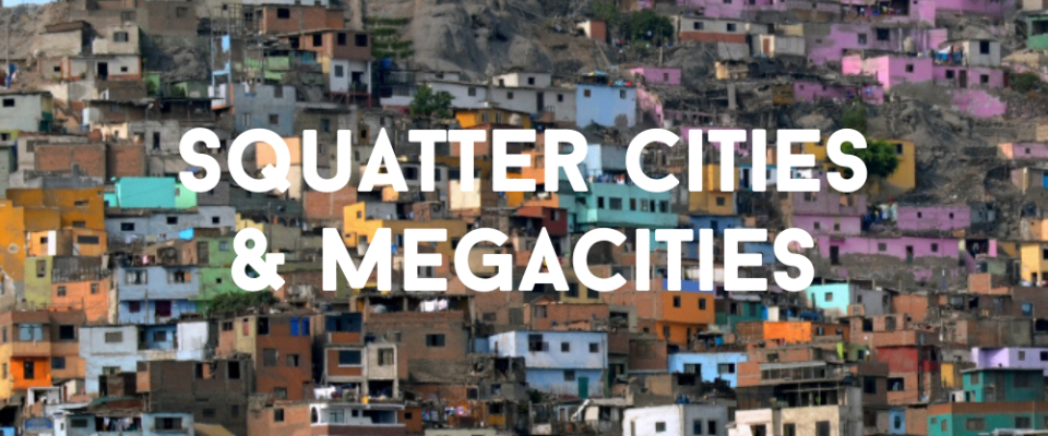 Squatter Cities and Megacities Week